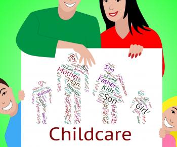 Childcare Word Represents Looking After And Babysitting