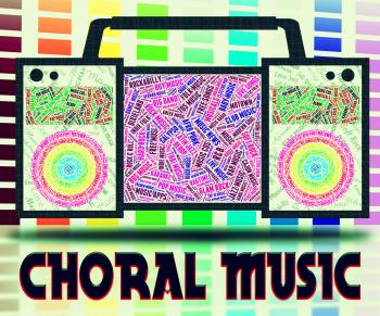 Choral Music Means Sound Track And Choirs