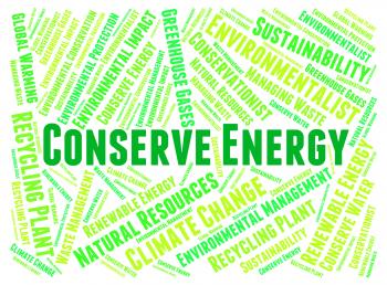 Conserve Energy Represents Power Save And Preserves