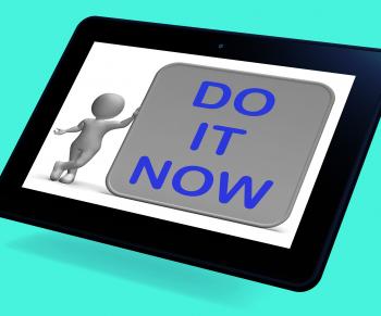 Do It Now Tablet Shows Encouraging Immediate Action