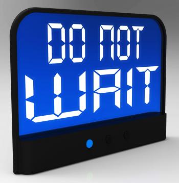 Do Not Wait Clock Shows Urgency For Action
