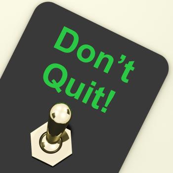 Dont Quit Switch Shows Determination Persist and Persevere