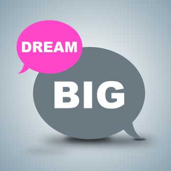 Dream Big Shows Dreamer Vision And Aspiration