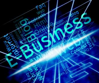 Ebusiness Word Represents World Wide Web And Businesses