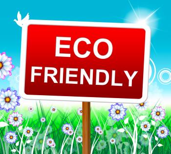 Eco Friendly Indicates Earth Day And Conservation