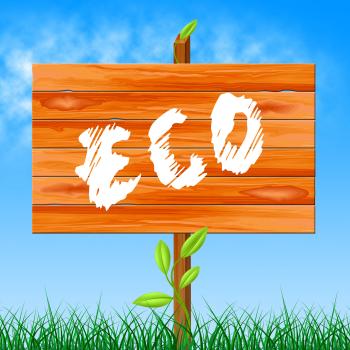 Eco Friendly Represents Go Green And Eco-Friendly