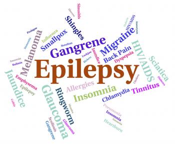 Epilepsy Illness Means Poor Health And Afflictions