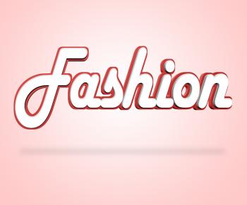 Fashion Word Indicates Design Clothing And Elegance