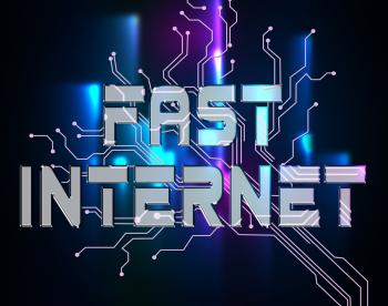 Fast Internet Means High Speed And Accelerated