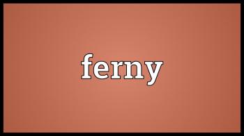 Ferny Meaning - YouTube