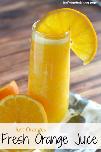 Homemade Orange Juice - It's Peachy Keen