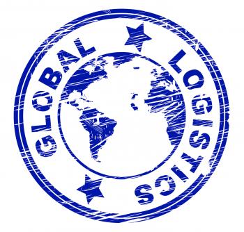 Global Logistics Represents Coordination Globally And Strategies