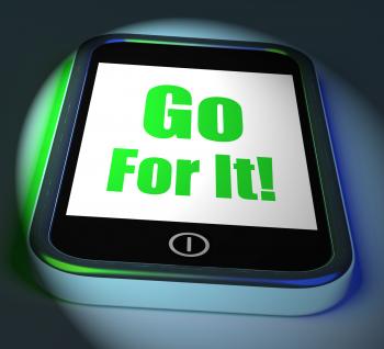 Go For It On Phone Displays Take Action