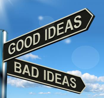 Good Or Bad Ideas Signpost Showing Brainstorming Judging Or Choosing