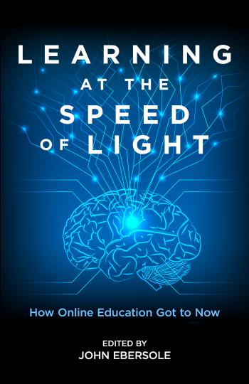 Learning at the Speed of Light: How Online Education Got to Now ...