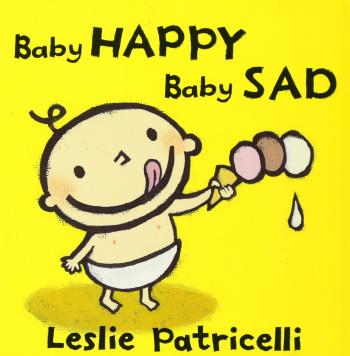 Baby Happy Baby Sad (Leslie Patricelli board books): Leslie ...