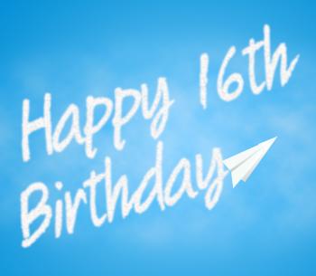 Happy Sixteenth Birthday Means 16th Greeting Celebration