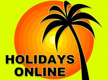 Holidays Online Means Web Site And Break