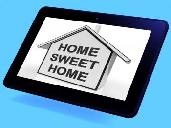Home Sweet Home House Tablet Means Welcoming And Comfortable