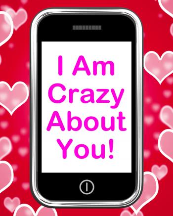 I Am Crazy About You On Phone Means Love
