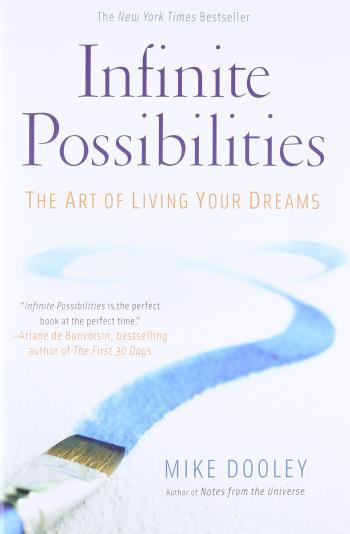 Infinite Possibilities: The Art of Living Your Dreams: Mike Dooley ...