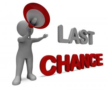 Last Chance Character Shows Warning Final Opportunity Or Act Now