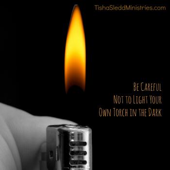 Tisha Sledd: Be Careful Not to Light Your Own Torch in the Dark