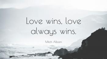 Mitch Albom Quote: “Love wins, love always wins.” (12 wallpapers ...