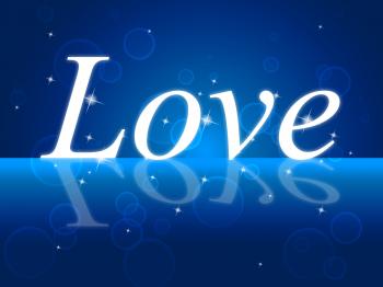 Love Word Indicates Romance Compassion And Loving