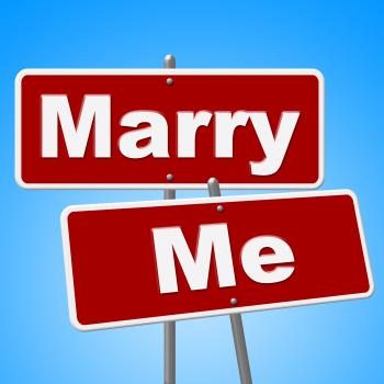 Marry Me Signs Indicates Get Married And Advertisement