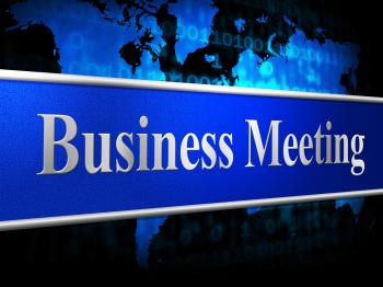 Meetings Business Indicates Convene Conference And Commerce