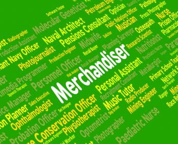 Merchandiser Job Represents Word Tradesman And Hiring