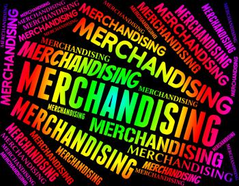 Merchandising Word Represents Vending Promotion And Trading