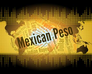 Mexican Peso Represents Worldwide Trading And Coinage