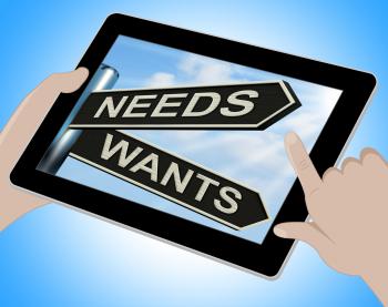 Needs Wants Tablet Means Necessity And Desire