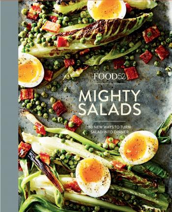 Food52 Mighty Salads: 60 New Ways to Turn Salad into Dinner (Food52 ...