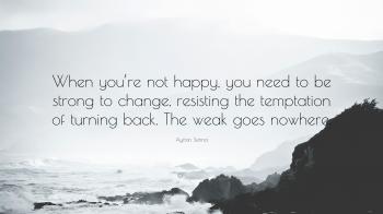 Ayrton Senna Quote: “When you're not happy, you need to be strong to ...