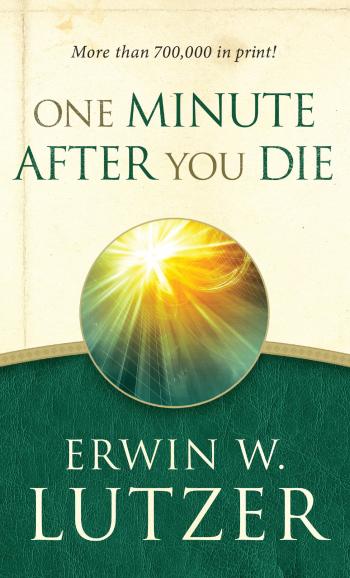 One Minute After You Die: Amazon.co.uk: Erwin W. Lutzer ...