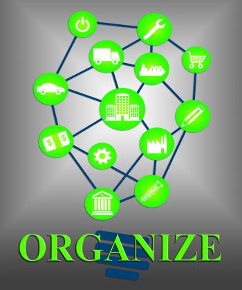 Organize Ideas Means Managed Manage And Consider