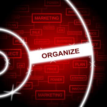 Organize Word Represents Arrange Structured And Organized