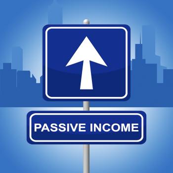 Passive Income Indicates Arrows Investment And Recurring