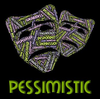Pessimistic Word Represents Melancholy Glum And Negative