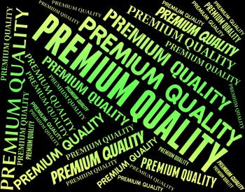Premium Quality Means Number One And Approved