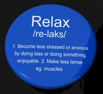 Relax Definition Button Showing Less Stress And Tense