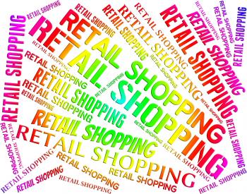 Retail Shopping Represents Commercial Activity And Commerce