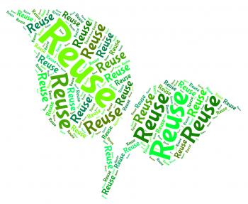 Reuse Word Represents Go Green And Recycle