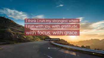 Kristin Armstrong Quote: “I think I run my strongest when I run with ...