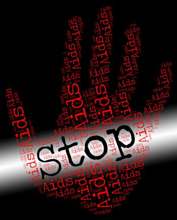 Stop Aids Indicates Human Immunodeficiency Virus And Caution