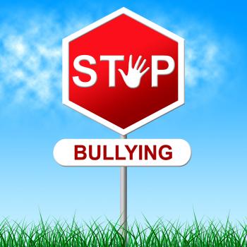 Stop Bullying Indicates Warning Sign And Caution