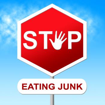 Stop Eating Junk Means Unhealthy Food And Danger